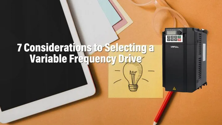 7-Considerations-to-Selecting-a-Variable-Frequency-Drive-1